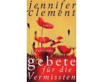 Jennifer Clement - Gebete für die Vermissten Jennifer Clement - Gebete für die Vermissten