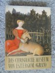 Miklós Boskovits,  Miklós Mojzer,  András Mucsi. - Das Christliche Museum von Esztergom (Gran). - mit 81 Farbtafeln und 152 einfarbigen Abbildungen - in original SLIPCASE