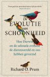 Richard Prum - De evolutie van schoonheid Hoe Darwin en de seksuele evolutie de dierenwereld en ons hebben gevormd