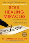 Sha, Zhi Gang - Soul Healing Miracles- ancient and new sacred wisdom, knowledge, and practical techniques for healing the spiritual, mental, emotional, and physical bodies Sha, Zhi Gang - Soul Healing Miracles- ancient and new sacred wisdom, knowledge, and practical techniques for healing the spiritual, mental, emotional, and physical bodies