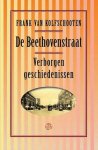 KOLFSCHOOTEN, FRANK VAN. - De Beethovenstraat. Verborgen geschiedenissen.