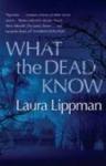 Lippman, Laura - WHAT THE DEAD KNOW
