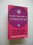 Seymour/Smith, Martin - Bluff your way in Literature, Know your jargon and hold your own in any company. Instant Erudition Seymour/Smith, Martin - Bluff your way in Literature, Know your jargon and hold your own in any company. Instant Erudition