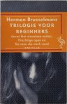 Herman Brusselmans 10561 - Trilogie voor beginners bevat: Het zinneloze zeilen ; Prachtige ogen ; De man die werk vond