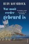 Rudy Kousbroek - Wat nooit eerder gebeurd is De mooiste essays over kunst en techniek