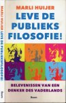 Huijer, Marli - Leve de publieks Filosofie!: Belevenissen van een denker des Vaderlands