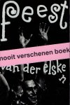 ELSKEN, Ed van der - Mattie BOOM & Hans ROOSEBOOM - Ed van der Elsken - Feest. - [Nieuw].