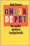 Doeve, Rob - Onder de pet. En ander modern taalgebruik