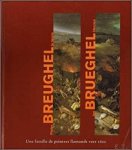 Beele, Siska; Deckers, Yolande u.a. - Breughel-Brueghel: Pieter Breughel le Jeune-Jan Brueghel l'Ancien. Une famille des peintres flamands vers 1600