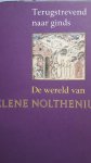 Mulder, Etty & Jan Pieter Mol [redactie en samenstelling] - Terugstrevend naar ginds.  De wereld van Helene Nolthenius.