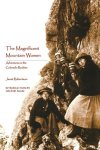 Janet Robertson - The Magnificent Mountain Women (Second Edition)