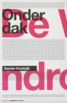 Koolwijk, Sander. - Onder dak. Koolwijk, Sander. - Onder dak.