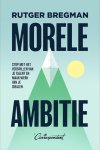 Rutger Bregman - (1) Morele Ambitie