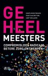 Egge van der Poel, Martijn Buitenhuis, Nart Wielaard - Geheelmeesters Compromisloos radicaal betere zorg ontwerpen