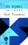 Berg, Ds. J.F. van den e.a. (bew.) - De Bijbel in `t kort en in eenvoudig Nederlands. Deel 1. Het Oude Testament