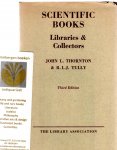 Thornton, John L. And R. I. J. Tully - Scientific Books Libraries And Collectors. A Study of Bibliography and the Book Trade in Relation to Science