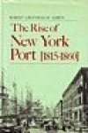 Albion, R.G. - The Rise of New York Port (1815-1960)