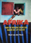 VAN DER VEEN Roel - Afrika van de Koude Oorlog naar de 21ste eeuw