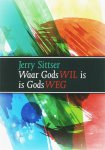 Gerald L. Sittser - Waar Gods Wil Is Is Gods Weg