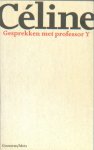 Céline, Louis-Ferdinand - Gesprekken  met professor Y.