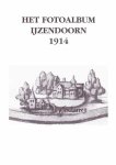 Marliene Verwoert, Marijn Elting-van Arkel en Arend Datema - Het fotoalbum IJzendoorn 1914 Marliene Verwoert, Marijn Elting-van Arkel en Arend Datema - Het fotoalbum IJzendoorn 1914