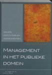 Noordegraaf , Mirko . [ isbn 9789062834105 -] - Management in het Publieke Domein. ( Issues, instituties en instrumenten. ) In Management in het publieke domein - Issues, instituties en instrumenten wordt het praktische en wetenschappelijke denken over publiek management systematisch in kaart -