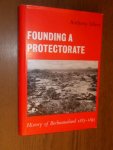 Sillery, Anthony - Founding A protectorate. History of Bechuanaland 1885-1895