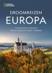 National Geographic Reisgids - Droomreizen in Europa De mooiste plekken die je ooit bezocht moet hebben
