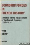 Kemp, Tom - Economic Forces in French History: Essay on the Development of the French Economy, 1760-1914