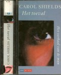 Shields, Carol. Uit het Engels vertaald door Marianne Gossije - Het Toeval  ..   Het verhaal van de vrouw  -  Het verhaal van de man
