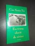 XUAN TU, CAO, - En traag vloeit de rivier.