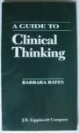Bates, Barbara - A guide to Clinical thinking
