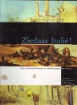 Botke, IJ. e.a. - Ziedaar Italie!, Vijf eeuwen Friezen en Groningers in Italie