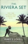 LOVELL, MARY S - The Riviera Set. 1920 - 1960: The golden years of glamour and excess