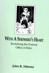 Sittema, John R. - With A Shepherd's Heart / Reclaiming the Pastoral Office of Elder