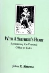 Sittema, John R. - With A Shepherd's Heart / Reclaiming the Pastoral Office of Elder