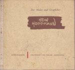 RENDENBACH, DR. KARL H / KRAMER, DR. GERT G. / BENEDIX, ERNST. / SCHRADE, DR. HANS  (mit Beiträgen von) - Der Maler und Graphiker Hein Hoppmann