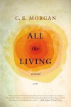 C E Morgan - All the Living