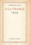 JOUVE, Pierre-Jean - À la France. 1939.