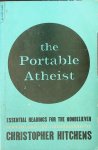 Hitchens, Christopher [ed.] - The Portable Atheist. Essential readings for the nonbeliever. Selected and with introductions by Christopher Hitchens