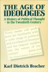 Bracher, Karl Dietrich - Tha age of ideologies / A history of political thought in the twentieth century
