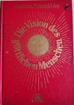 Schenkbier, Barbara - DIE VISION DES GOTTLICHEN MENSCHEN.