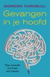 Gordon Turnbull - Gevangen in je hoofd hoe verwerkt ons brein een trauma