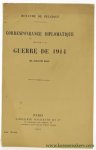 Royaume de Belgique. - Correspondance diplomatique relative a la Guerre de 1914 (24 Juillet-29 Aout).