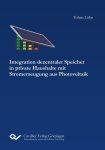 Lühn, Tobias: - Integration dezentraler Speicher in private Haushalte mit Stromerzeugung aus Photovoltaik.