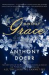 Anthony Doerr - About Grace A Novel