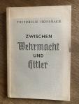 Hossbach. Friedrich - Zwischen Wehrmacht und Hitler 1934 - 1938