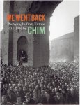 CHIM - YOUNG, Cynthia - We Went Back. Photographs from Europe 1933-1956 by Chim. With essays by Carole Naggar & Roger Cohen.