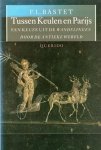 Bastet, F. L. - Tussen Keulen en Parijs, Een keuze uit de wandelingen  door de antieke wereld