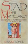 Kirk Mitchell, Anthony Burgess - Stad der martelaren